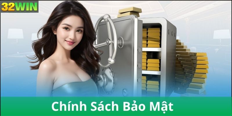 Chính sách bảo mật 32win là gì?