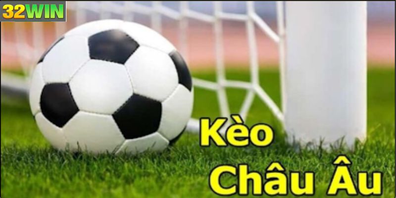 Kèo châu Âu phù hợp với ai?
